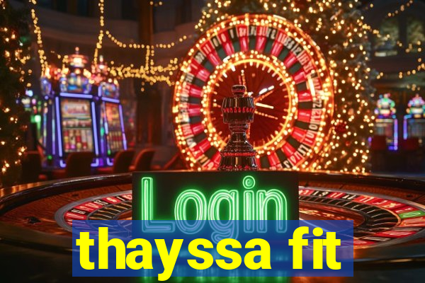 thayssa fit